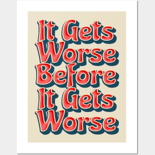 It Gets Worse - retro vintage Posters and Art